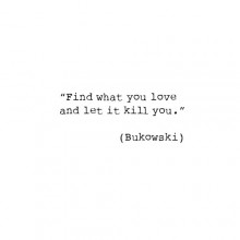 Find what you love and let it kill you.jpg